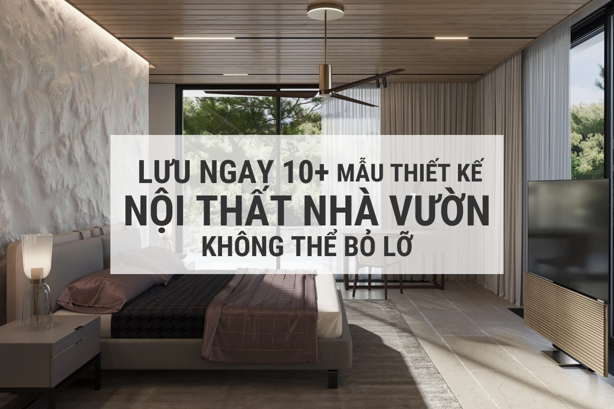 luu ngay 10 mau thiet ke noi that nha vuon khong the bo lo